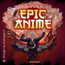 The Sound of Epic Anime 21.03.2026 Kultur- und Kongresszentrum Liederhalle Stuttgart