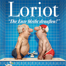 Loriot - Die Ente bleibt draußen! 05.04.2027 Forum am Schloßpark