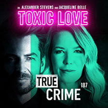 Alexander Stevens & Jacqueline Belle - True Crime - Toxic Love 03.04.2027 Forum am Schloßpark