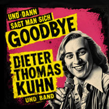 Dieter Thomas Kuhn - und dann sagt man sich GOODBYE 06.08.2027 Waldbühne Berlin