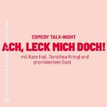 Ach, leck mich doch! - Talk mit Kate Hall, Dorothea Kriegl & Tom Gerhardt