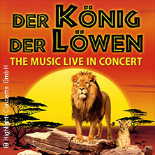 Der König der Löwen - Live in Concert 17.01.2027 Kultur- und Kongresszentrum Liederhalle Stuttgart