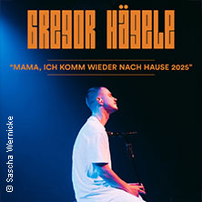 Gregor Hägele - Mama, ich komm wieder nach Hause 2025 27.12.2025 Im Wizemann Stuttgart