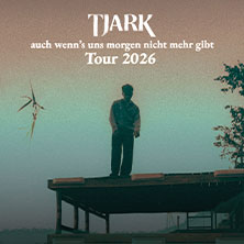 TJARK - auch wenn's uns morgen nicht mehr gibt Tour 2026 08.09.2026 Im Wizemann Stuttgart