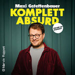 Maxi Gstettenbauer - KOMPLETT ABSURD - Preview