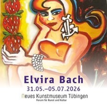 Elvira Bach 06.06.2026 Neues Kunstmuseum Tübingen