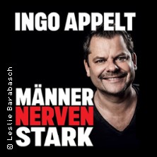 Ingo Appelt - MÄNNER NERVEN STARK 20.02.2027 Sparkassencarré