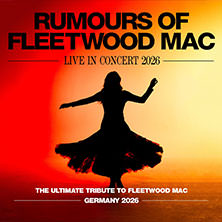 Rumours of Fleetwood Mac - Live in Concert 2026 08.03.2026 Kultur- und Kongresszentrum Liederhalle Stuttgart