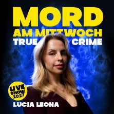 Mord am Mittwoch - Die Crime Show 2027 - Lucia Leona 05.03.2027 Neckar Forum