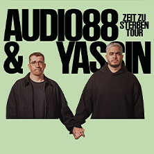 Audio88 & Yassin - ZEIT ZU STERBEN TOUR 11.06.2026 Flex