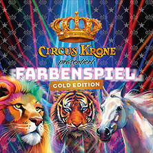 CIRCUS KRONE präsentiert FARBENSPIEL - Gold Edition 22.04.2026 Festplatz
