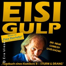 Eisi Gulp - Tagebuch eines Komikers II: Sturm & Drang! 08.05.2027 Festhalle Stegwiesen