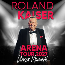ROLAND KAISER - Unser Moment - ARENA TOUR 2027 24.04.2027 Hanns-Martin-Schleyer-Halle